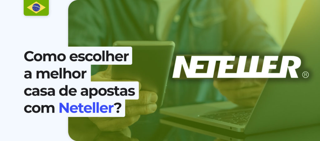 Como escolher o melhor agente de apostas a trabalhar com Neteller no Brasil?