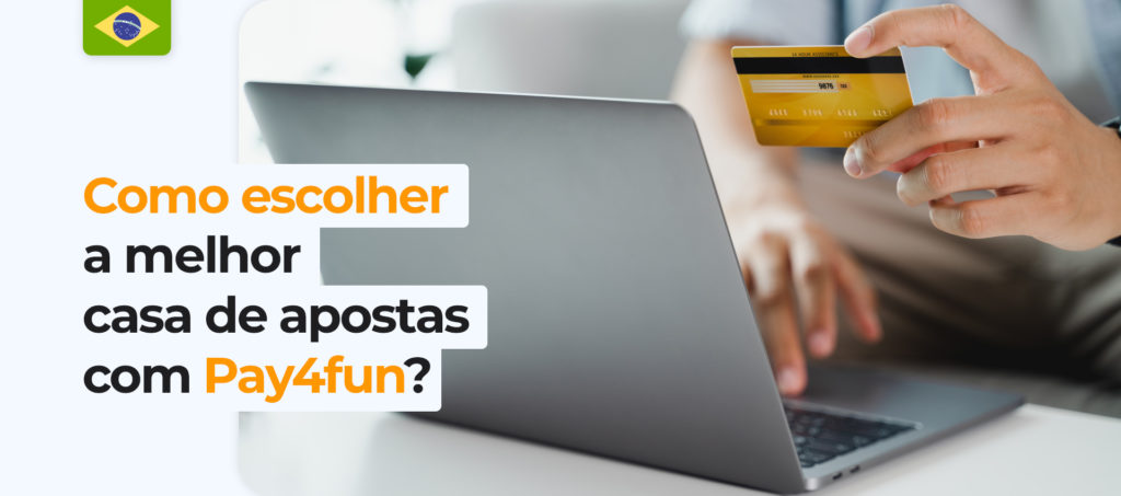 Como escolher o melhor casa de apostas a trabalhar com Pay4fun no Brasil?