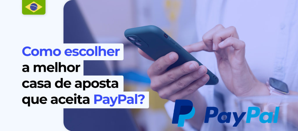 Recomendações para a escolha do melhor agente de apostas que aceita PayPal no Brasil