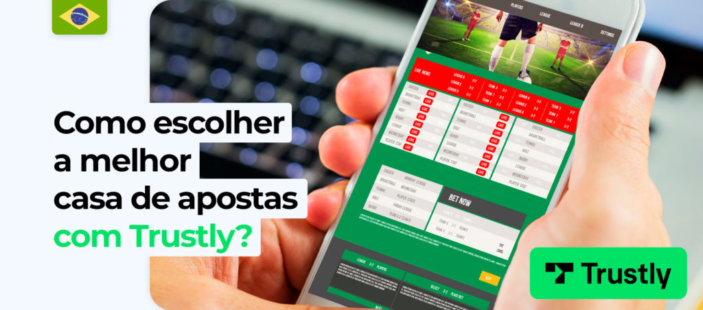 Quais são os critérios para escolher uma casa de apostas com o Trustly no Brasil?