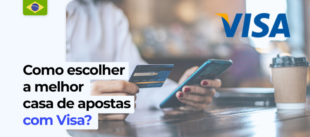 Quais são os critérios para escolher uma casa de apostas com o Visa no Brasil?
