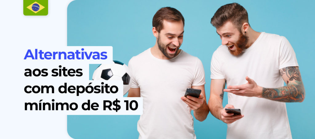 Alternativas aos sites com depósito mínimo de R$ 10 no Brasil