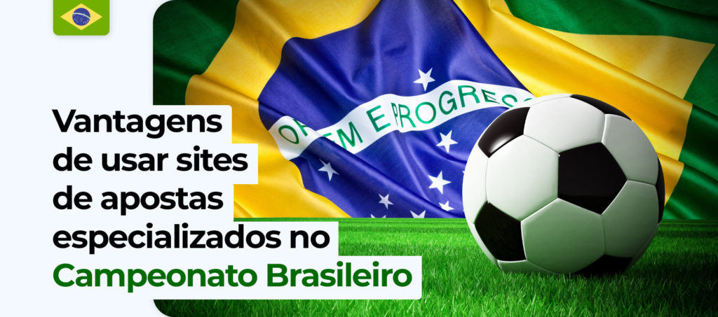 Vantagens de usar sites de apostas especializados no Campeonato Brasileiro