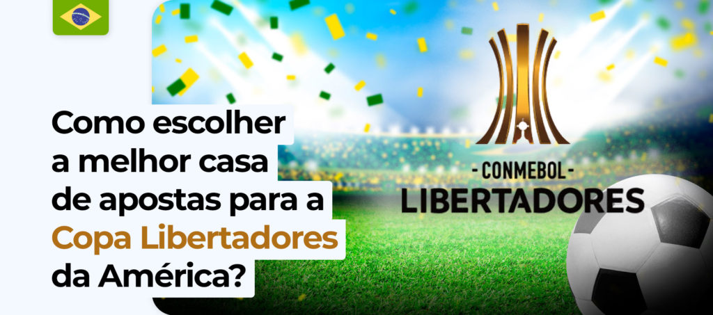Como escolher a melhor casa de apostas para a Copa Libertadores da América