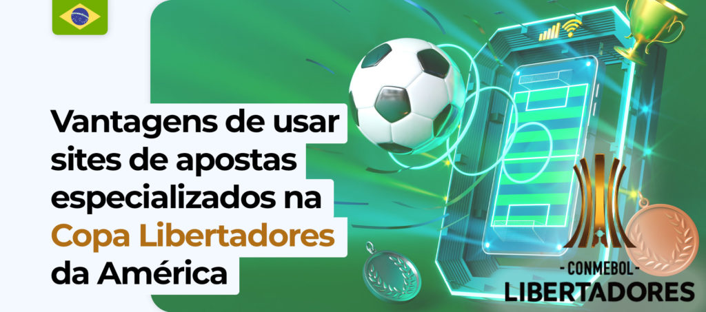 Vantagens de usar sites de apostas especializados na Copa Libertadores da América