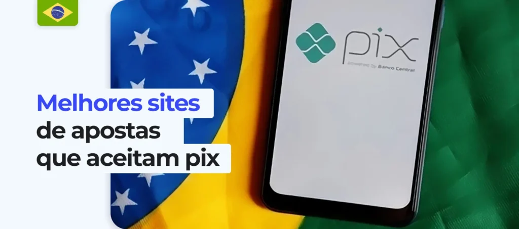 Quais casas de apostas trabalham com o sistema de pagamento PIX no Brasil?